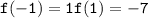 \tt{f( - 1) = 1 \\ f(1) = - 7}