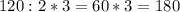 120:2*3=60*3=180