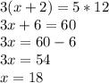 3(x+2) = 5*12\\3x+6=60\\3x=60-6\\3x=54\\x=18