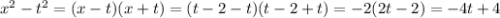 x^{2} -t^{2} =(x-t)(x+t)=(t-2-t)(t-2+t)=-2(2t-2)=-4t+4