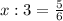 x:3=\frac{5}{6}