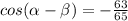 cos(\alpha-\beta)=- \frac{63}{65}