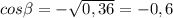 cos\beta =-\sqrt{0,36}=-0,6