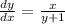 \frac{dy}{dx} =\frac{x}{y+1}