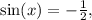 \sin(x) = -\frac{1}{2},