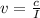 v = \frac{c}{I}