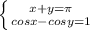 \left \{ {{x+y=\pi } \atop {cos x - cos y=1}} \right.