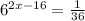 6^{2x-16} =\frac{1}{36}