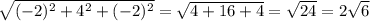 \sqrt{(-2)^{2} +4^{2}+(-2)^{2} } =\sqrt{4+16+4} =\sqrt{24} =2\sqrt{6}