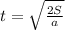 t = \sqrt{ \frac{2S}{a} }