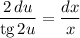 \dfrac{2\,du}{\text{tg} \, 2u} = \dfrac{dx}{x}