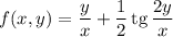 f(x,y) = \dfrac{y}{x} + \dfrac{1}{2} \, \text{tg} \, \dfrac{2y}{x}