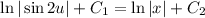 \ln |\sin 2u| + C_{1} = \ln |x| + C_{2}