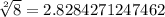 \sqrt[2]{8} = 2.8284271247462