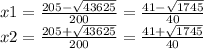 x1= \frac{205-\sqrt{43625} }{200}=\frac{41-\sqrt{1745} }{40} \\x2= \frac{205+\sqrt{43625} }{200}=\frac{41+\sqrt{1745} }{40}