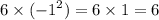 6 \times ({ - 1}^{2} ) = 6 \times 1 = 6