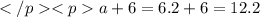 </p<p a + 6 = 6.2 + 6 = 12.2