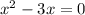 {x}^{2} - 3x = 0