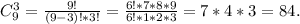 C_9^3=\frac{9!}{(9-3)!*3!}=\frac{6!*7*8*9}{6!*1*2*3}=7*4*3=84.