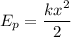 E_{p}= \dfrac{kx {}^{2} }{2}