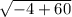 \sqrt{-4+60}