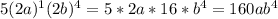 5(2a)^1(2b)^4=5*2a*16*b^4=160ab^4