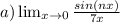 a) \lim_{x \to 0} \frac{sin(nx)}{7x}