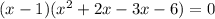 (x-1)(x^2+2x-3x-6)=0