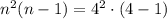 n^2(n - 1) = 4^2\cdot (4 - 1)