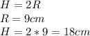 H=2R\\R=9cm\\H = 2*9= 18 cm