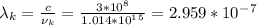 \lambda _k= \frac{c}{\nu _k} =\frac{3*10^8}{1.014*10^1^5}=2.959*10^-^7