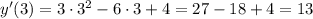 y'(3) = 3\cdot 3^2 - 6\cdot 3 + 4 = 27 - 18 + 4 = 13