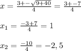 x=\frac{3+-\sqrt{9+40} }{4} =\frac{3+-7}{4} \\\\x_1=\frac{-3+7}{4} =1\\\\x_2=\frac{-10}{4}=-2,5