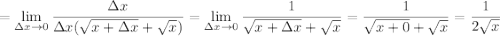 = \displaystyle \lim_{\Delta x \to 0} \dfrac{\Delta x}{\Delta x (\sqrt{x + \Delta x} + \sqrt{x})} = \lim_{\Delta x \to 0} \dfrac{1}{\sqrt{x + \Delta x} + \sqrt{x}} = \dfrac{1}{\sqrt{x + 0} + \sqrt{x}} = \dfrac{1}{2\sqrt{x}}