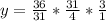 y =\frac{36}{31} *\frac{31}{4}* \frac{3}{1}