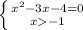 \left \{ {{x^{2}-3x-4=0 } \atop {x-1 }} \right.