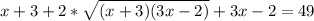 x+3 + 2*\sqrt{(x+3)(3x-2)} +3x-2 = 49