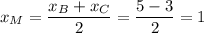 x_M = \dfrac{x_B + x_C}{2} = \dfrac{5 -3}{2}= 1