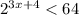 2^{3x+4}<64