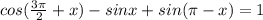 cos(\frac{3\pi }{2} +x) - sin x + sin(\pi -x) = 1