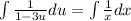 \int\limits \frac{1}{1-3u} du = \int\limits \frac{1}{x} dx