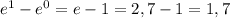 e^{1} - e^{0} = e - 1 = 2,7 -1 = 1,7