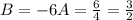 B = -6A = \frac{6}{4} = \frac{3}{2}