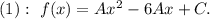 (1):\ f(x) = Ax^2 - 6Ax + C.