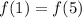 f(1) = f(5)