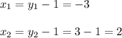 x_1=y_1-1=-3\\ \\ x_2=y_2-1=3-1=2