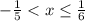 -\frac{1}{5} < x \leq \frac{1}{6}