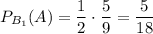 P_{B_1}(A)=\dfrac{1}{2}\cdot \dfrac{5}{9}=\dfrac{5}{18}