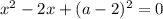 x^{2} - 2x + (a - 2)^{2} = 0