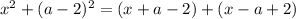 x^{2} + (a - 2)^{2} = (x + a - 2) + (x - a + 2)